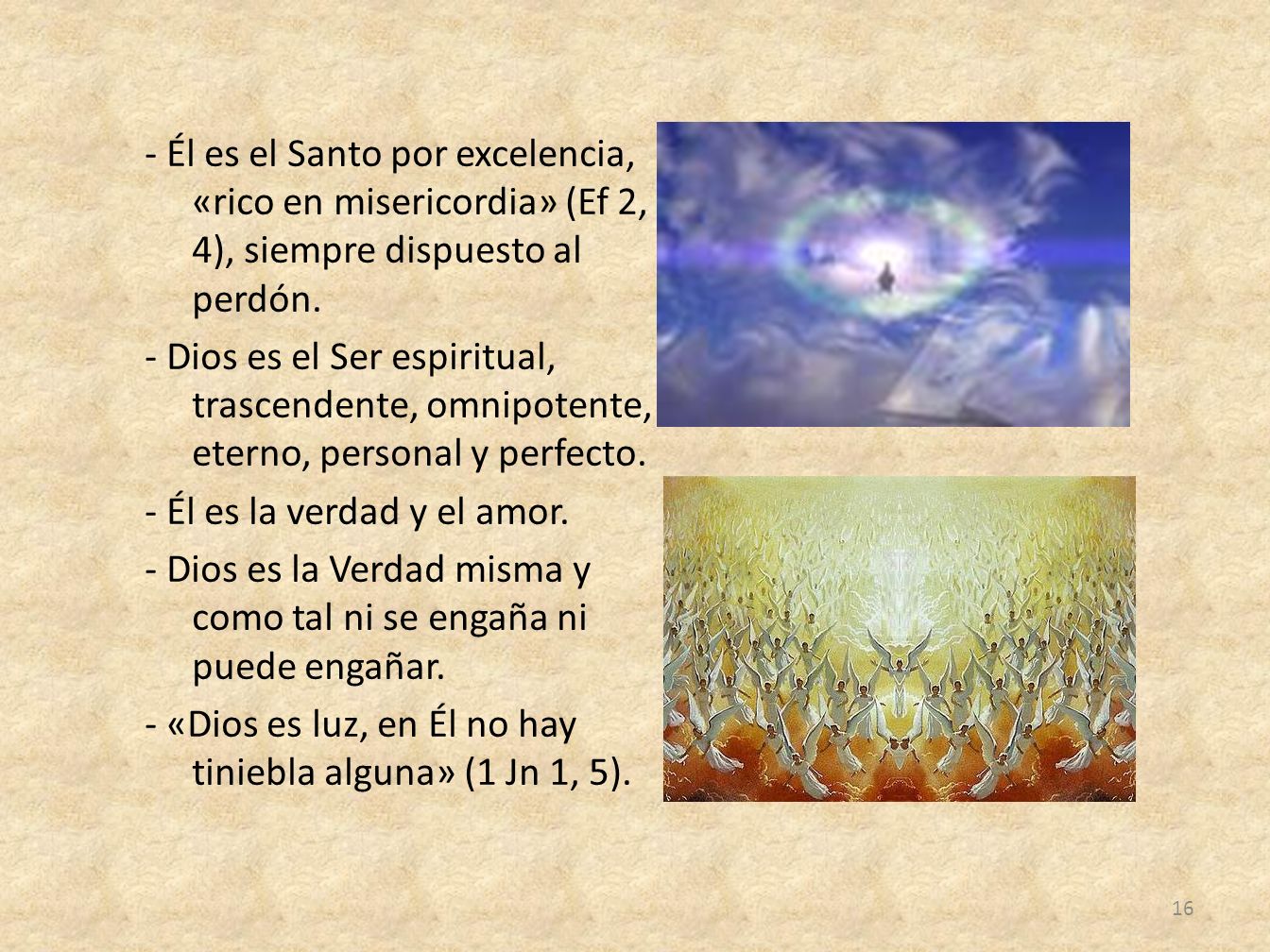 - Él es el Santo por excelencia, «rico en misericordia» (Ef 2, 4), siempre dispuesto al perdón.