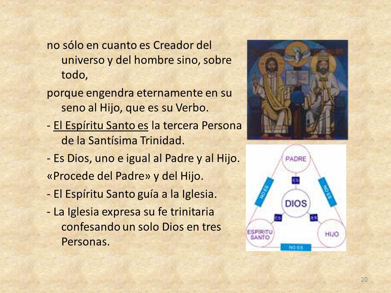 no sólo en cuanto es Creador del universo y del hombre sino, sobre todo, porque engendra eternamente en su seno al Hijo, que es su Verbo.