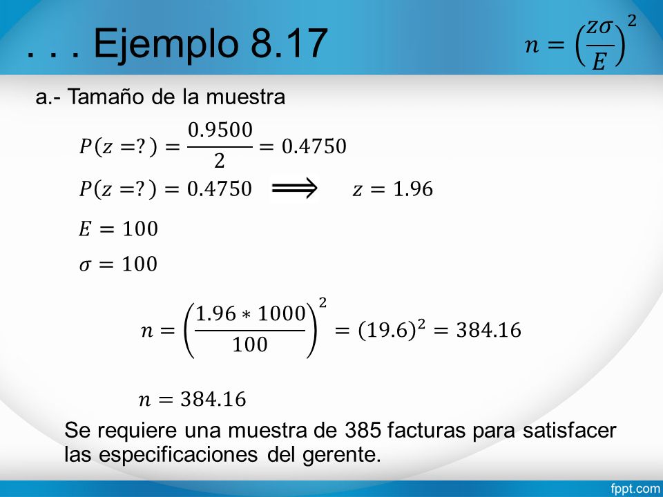 . . . Ejemplo 8.17 𝑛= 𝑧𝜎 𝐸 2 a.- Tamaño de la muestra