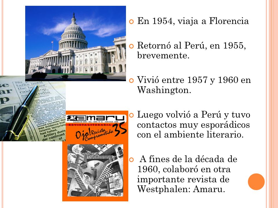En 1954, viaja a Florencia Retornó al Perú, en 1955, brevemente. Vivió entre 1957 y 1960 en Washington.