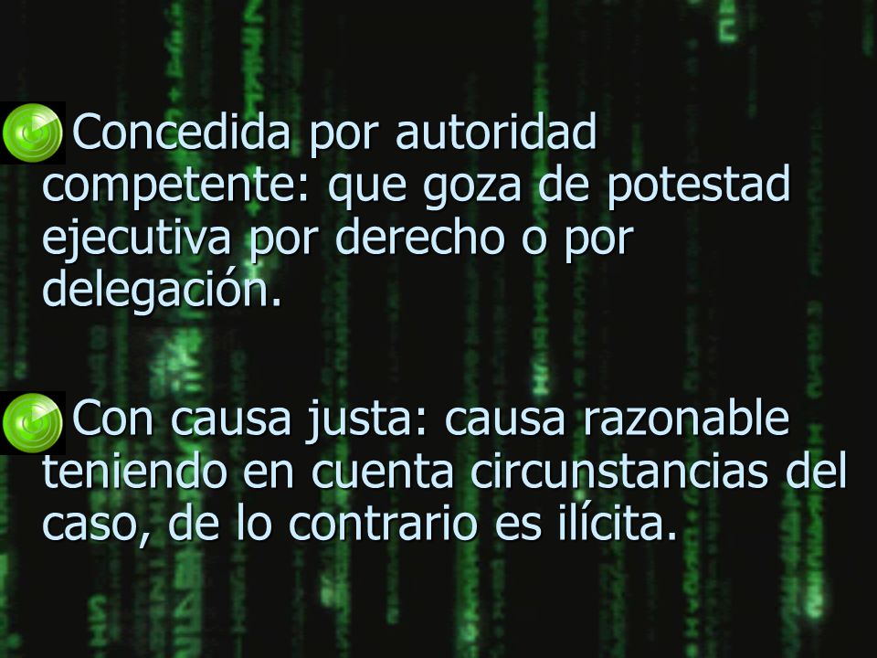 Concedida por autoridad competente: que goza de potestad ejecutiva por derecho o por delegación.