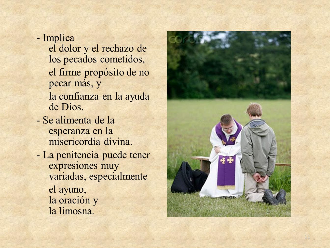 - Implica el dolor y el rechazo de los pecados cometidos, el firme propósito de no pecar más, y la confianza en la ayuda de Dios.