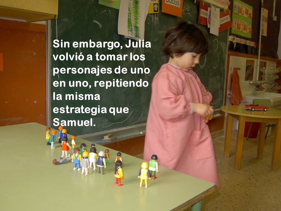 Sin embargo, Julia volvió a tomar los personajes de uno en uno, repitiendo la misma estrategia que Samuel.