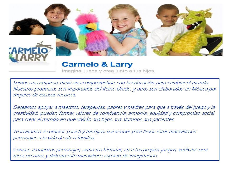 Somos una empresa mexicana comprometida con la educación para cambiar el mundo. Nuestros productos son importados del Reino Unido, y otros son elaborados en México por mujeres de escasos recursos.