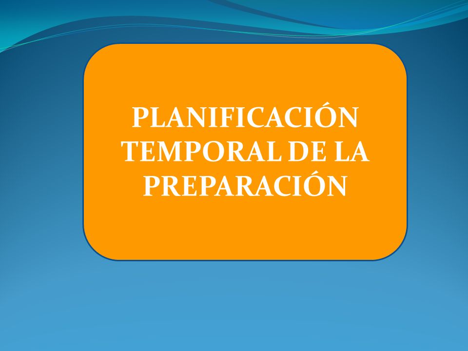 PLANIFICACIÓN TEMPORAL DE LA PREPARACIÓN