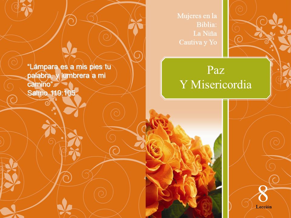8 Paz Y Misericordia Mujeres en la Biblia: La Niña Cautiva y Yo