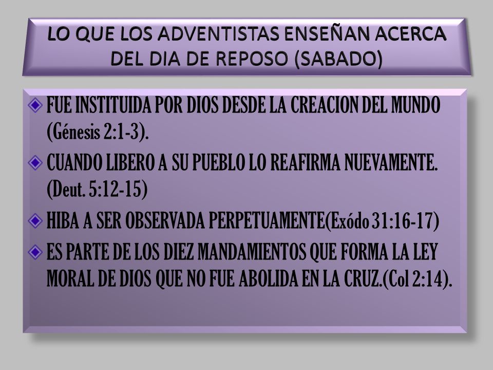LO QUE LOS ADVENTISTAS ENSEÑAN ACERCA DEL DIA DE REPOSO (SABADO)