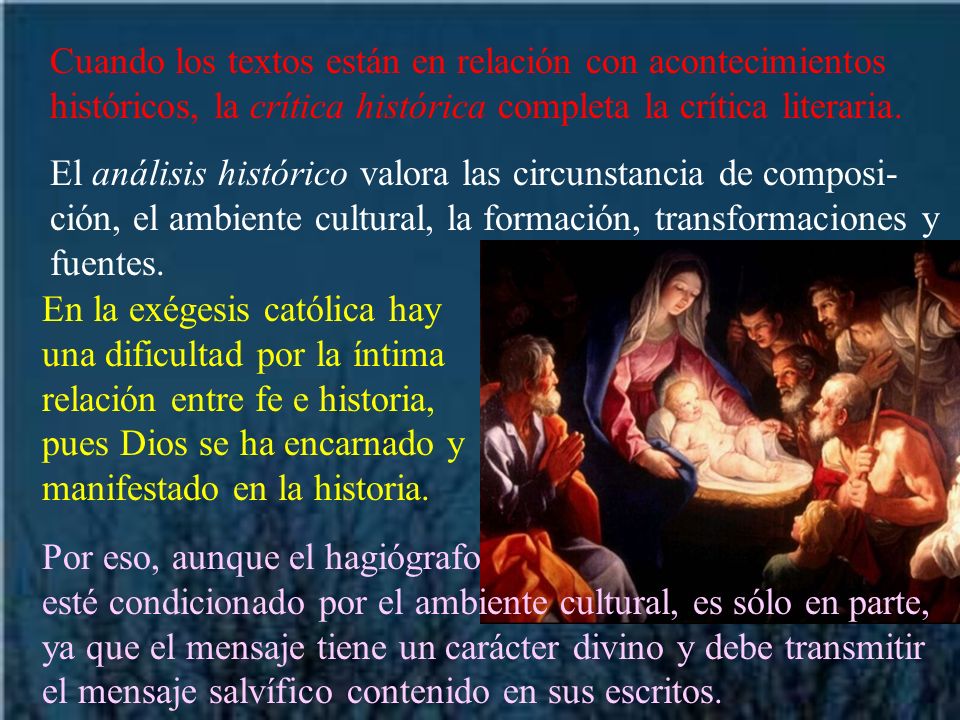 Cuando los textos están en relación con acontecimientos históricos, la crítica histórica completa la crítica literaria.
