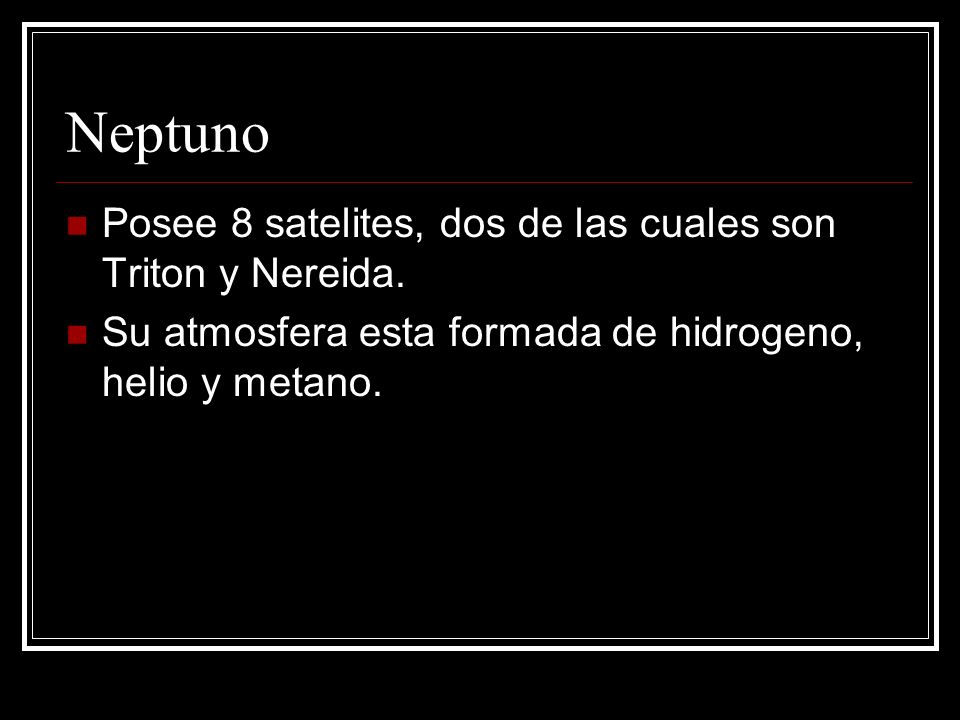 Neptuno Posee 8 satelites, dos de las cuales son Triton y Nereida.