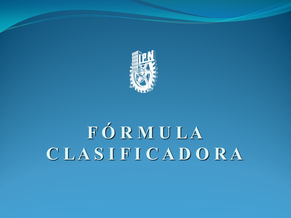 F Ó R M U L A C L A S I F I C A D O R A