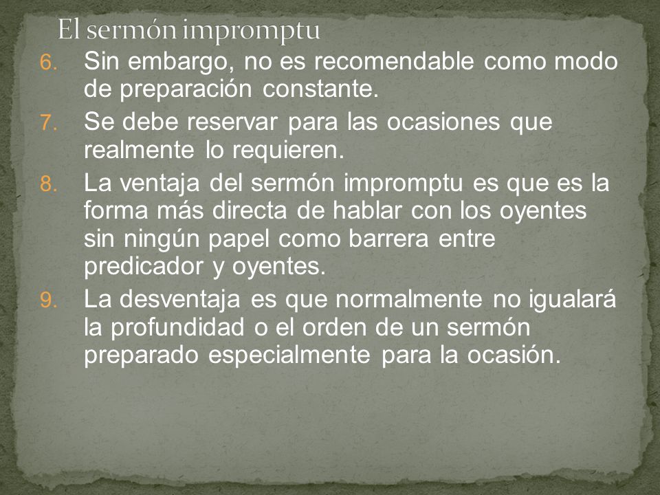 El sermón impromptu Sin embargo, no es recomendable como modo de preparación constante.