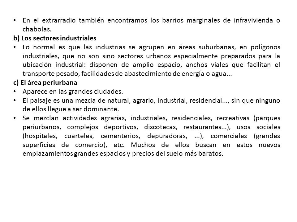 En el extrarradio también encontramos los barrios marginales de infravivienda o chabolas.