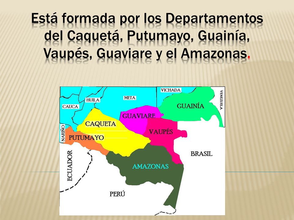 Está formada por los Departamentos del Caquetá, Putumayo, Guainía, Vaupés, Guaviare y el Amazonas.