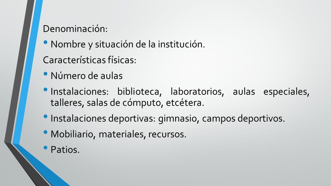Denominación: Nombre y situación de la institución. Características físicas: Número de aulas.