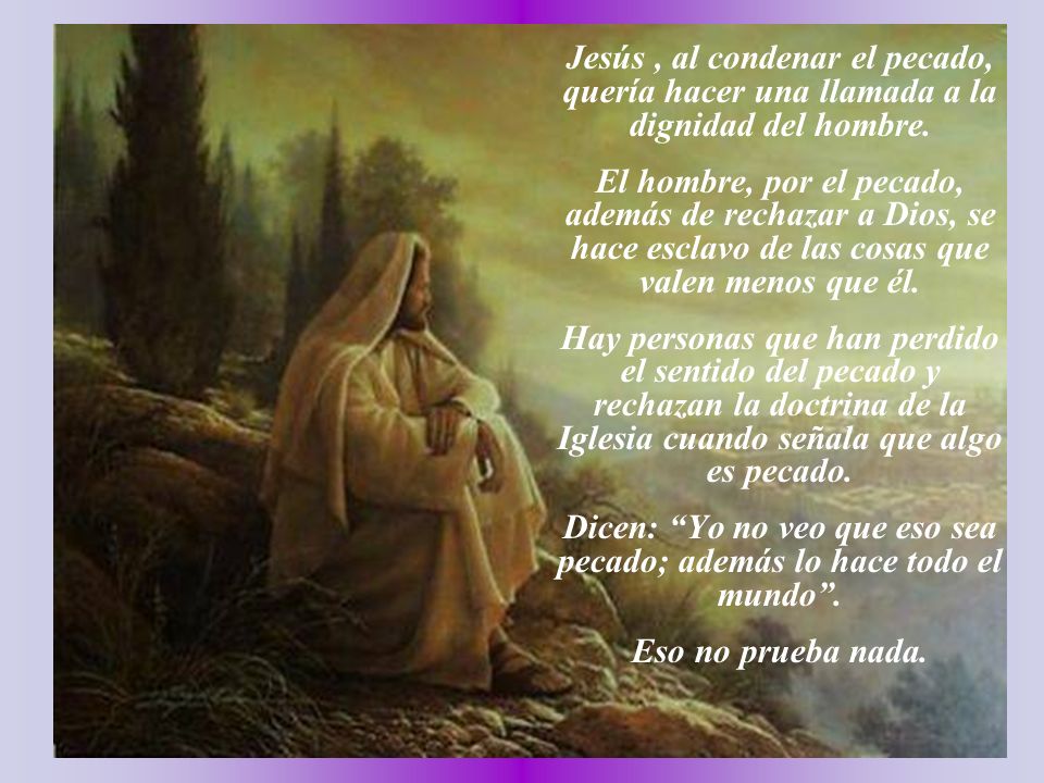 Dicen: Yo no veo que eso sea pecado; además lo hace todo el mundo .