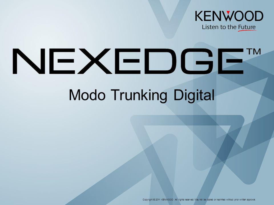 Modo Trunking Digital Copyright © 2011 KENWOOD All rights reserved.