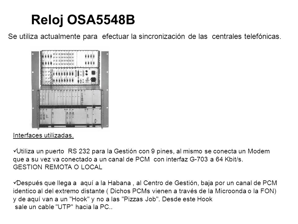 Reloj OSA5548B Se utiliza actualmente para efectuar la sincronización de las centrales telefónicas.