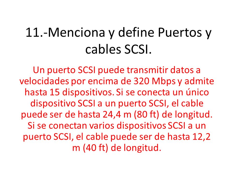 11.-Menciona y define Puertos y cables SCSI.