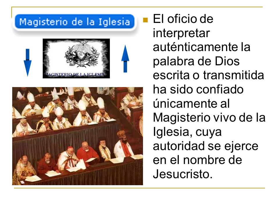 El oficio de interpretar auténticamente la palabra de Dios escrita o transmitida ha sido confiado únicamente al Magisterio vivo de la Iglesia, cuya autoridad se ejerce en el nombre de Jesucristo.