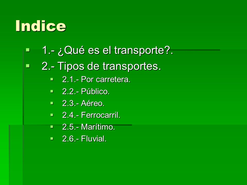 Indice 1.- ¿Qué es el transporte Tipos de transportes.