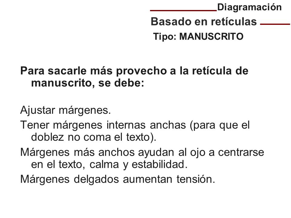 Para sacarle más provecho a la retícula de manuscrito, se debe: