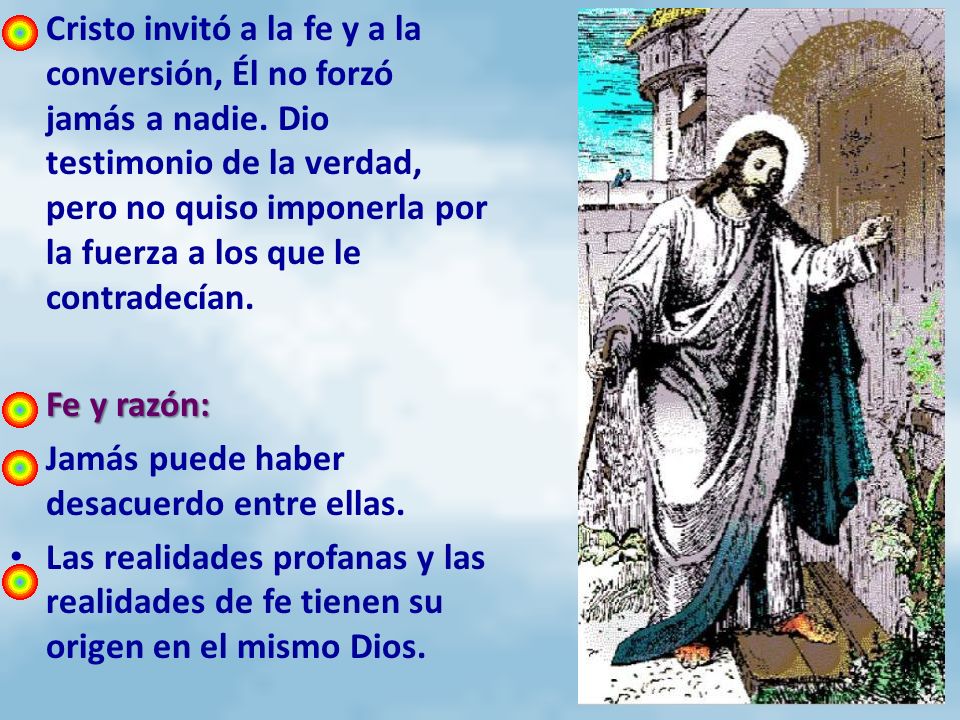 Cristo invitó a la fe y a la conversión, Él no forzó jamás a nadie