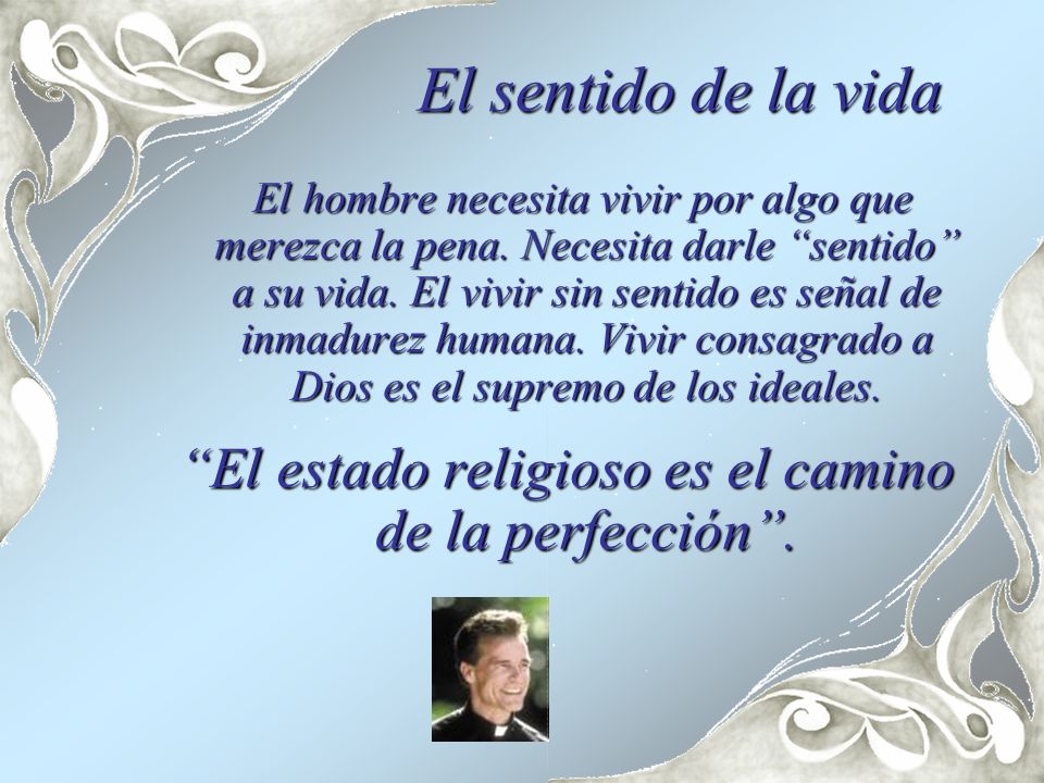 El estado religioso es el camino de la perfección .