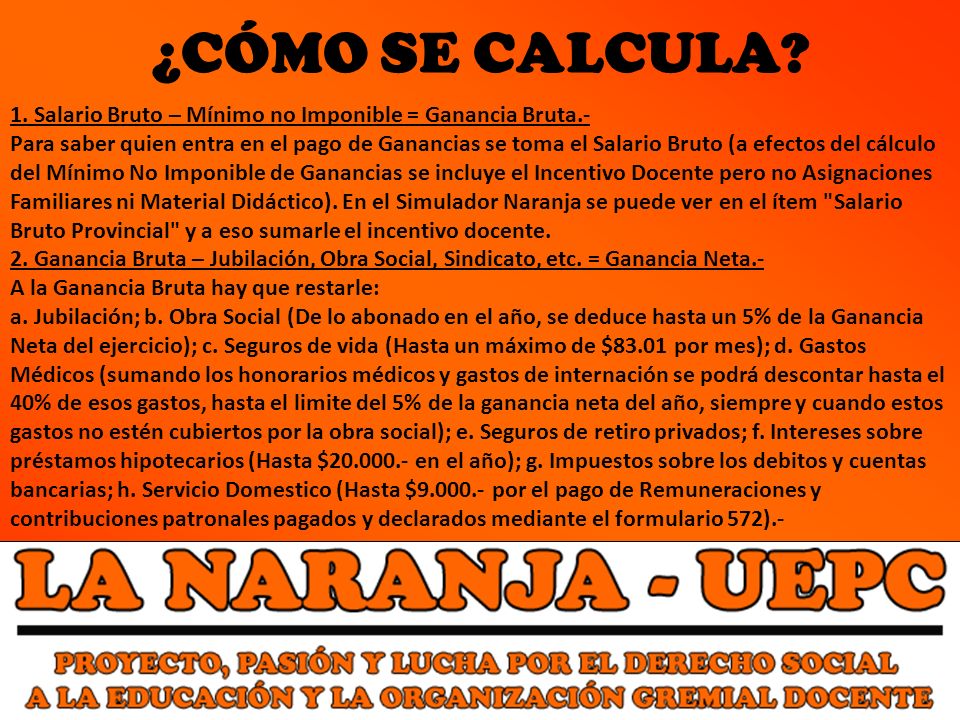 ¿CÓMO SE CALCULA 1. Salario Bruto – Mínimo no Imponible = Ganancia Bruta.-
