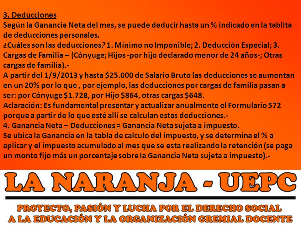 3. Deducciones Según la Ganancia Neta del mes, se puede deducir hasta un % indicado en la tablita de deducciones personales.