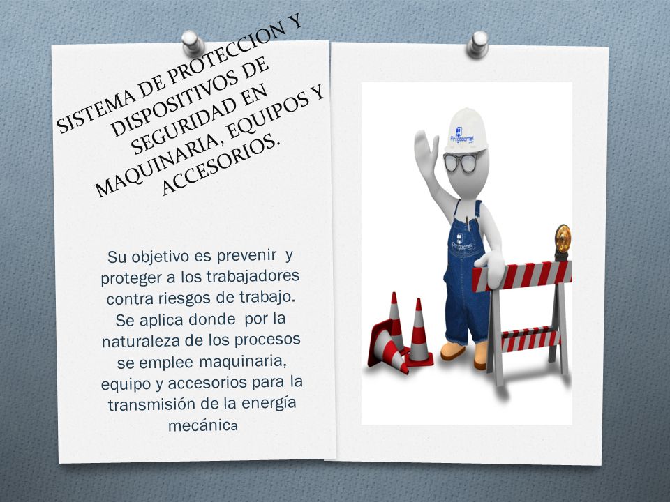 SISTEMA DE PROTECCION Y DISPOSITIVOS DE SEGURIDAD EN MAQUINARIA, EQUIPOS Y ACCESORIOS.