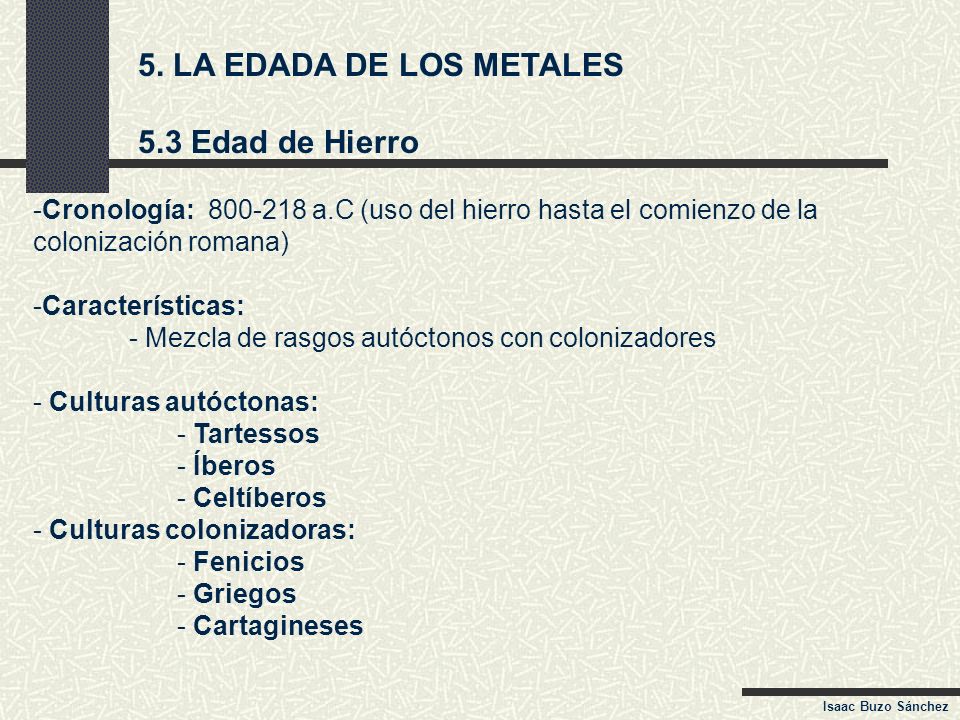 5. LA EDADA DE LOS METALES 5.3 Edad de Hierro