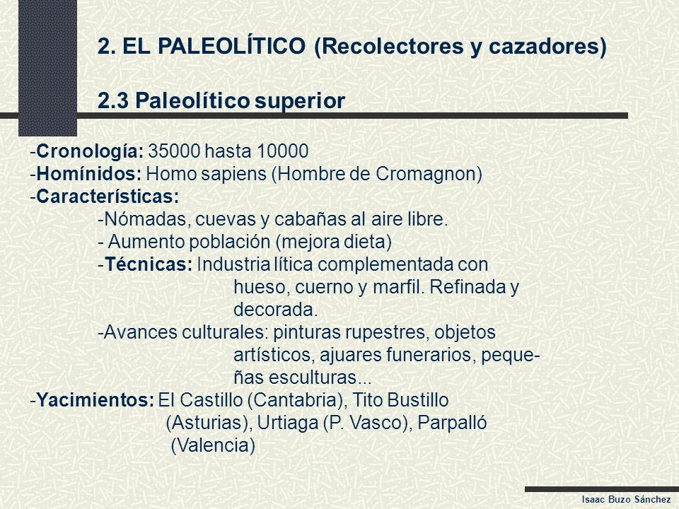 2. EL PALEOLÍTICO (Recolectores y cazadores) 2.3 Paleolítico superior
