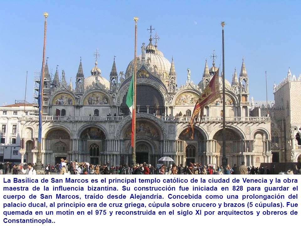 La Basílica de San Marcos es el principal templo católico de la ciudad de Venecia y la obra maestra de la influencia bizantina.