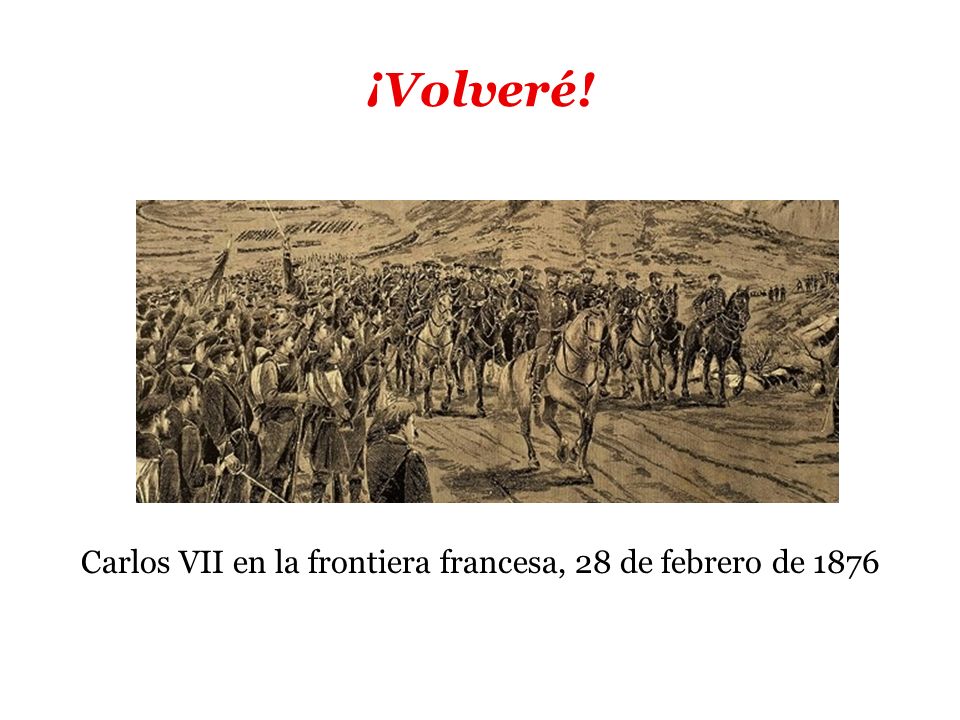 Carlos VII en la frontiera francesa, 28 de febrero de 1876