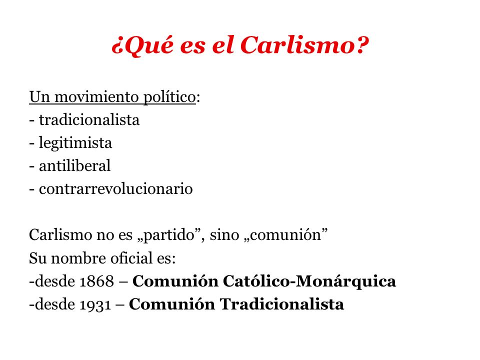 ¿Qué es el Carlismo Un movimiento político: - tradicionalista