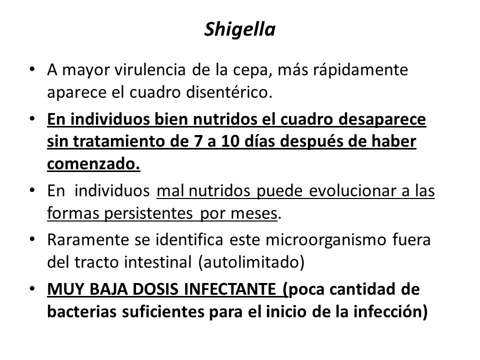 Shigella A mayor virulencia de la cepa, más rápidamente aparece el cuadro disentérico.