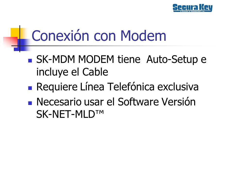 Conexión con Modem SK-MDM MODEM tiene Auto-Setup e incluye el Cable
