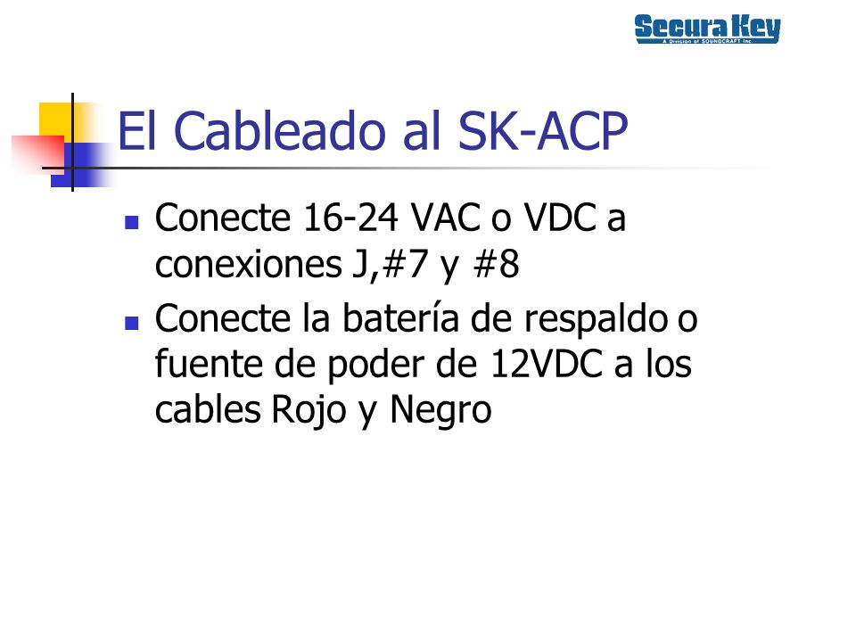 El Cableado al SK-ACP Conecte VAC o VDC a conexiones J,#7 y #8