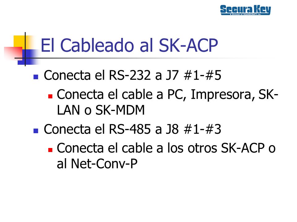 El Cableado al SK-ACP Conecta el RS-232 a J7 #1-#5
