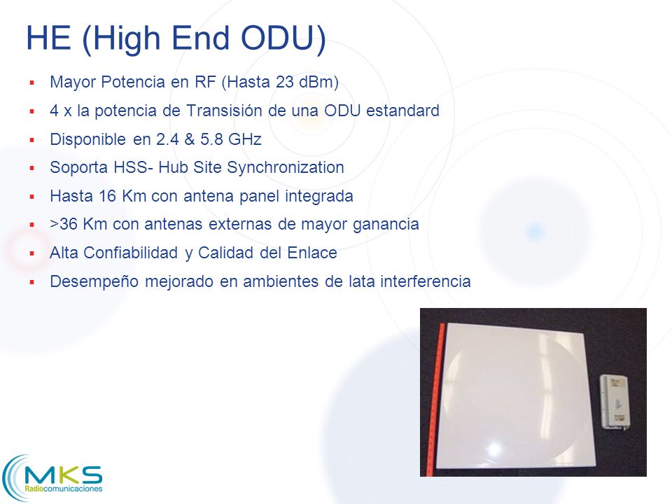 HE (High End ODU) Mayor Potencia en RF (Hasta 23 dBm)