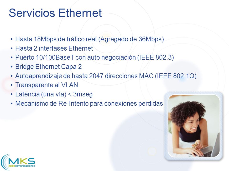 Servicios Ethernet Hasta 18Mbps de tráfico real (Agregado de 36Mbps)