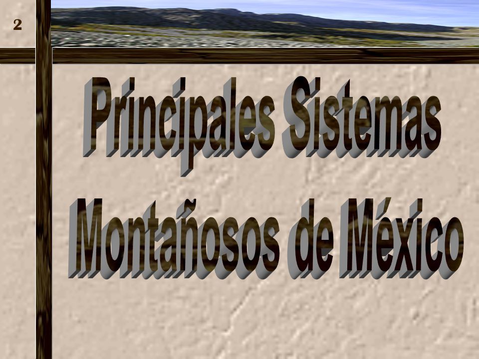 Principales Sistemas Montañosos de México