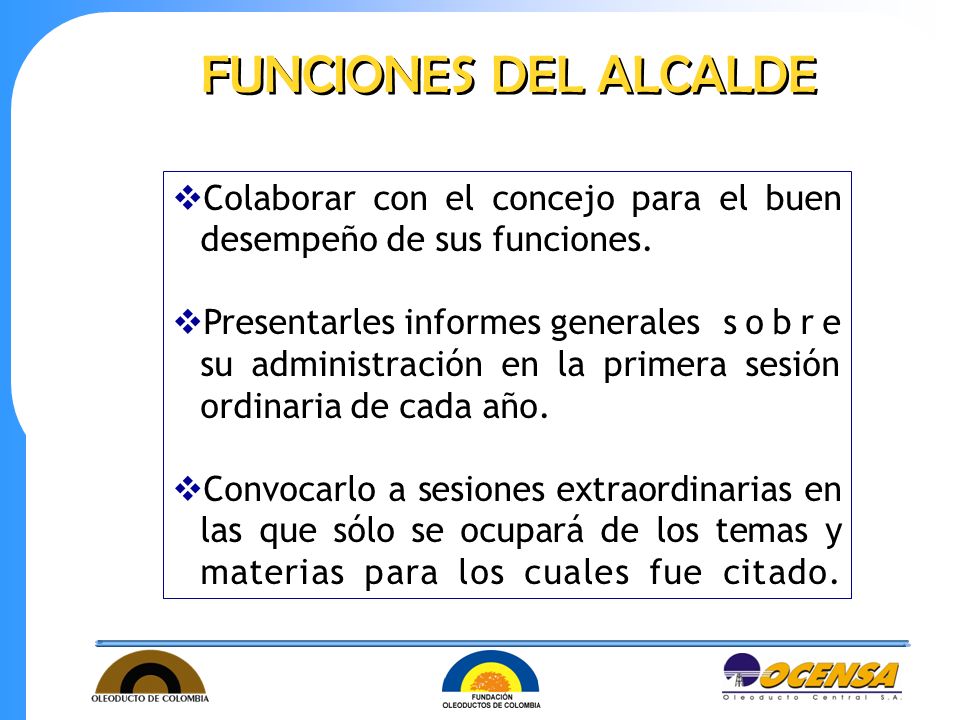 FUNCIONES DEL ALCALDE Colaborar con el concejo para el buen