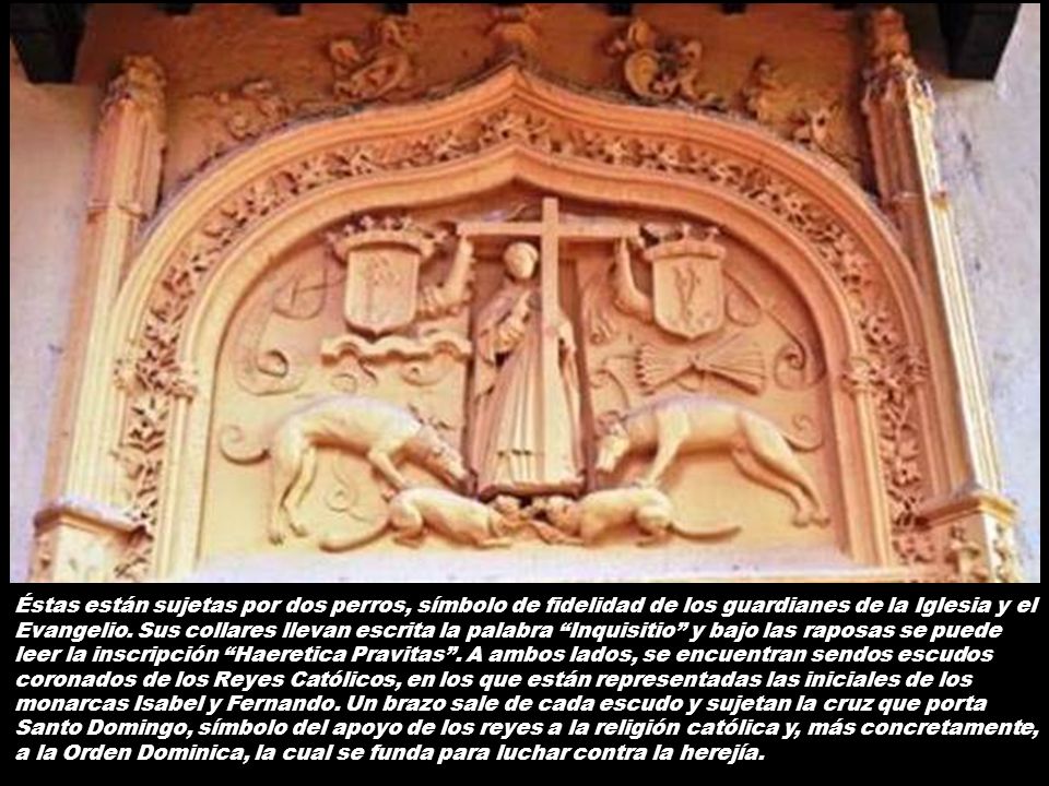 Éstas están sujetas por dos perros, símbolo de fidelidad de los guardianes de la Iglesia y el Evangelio.