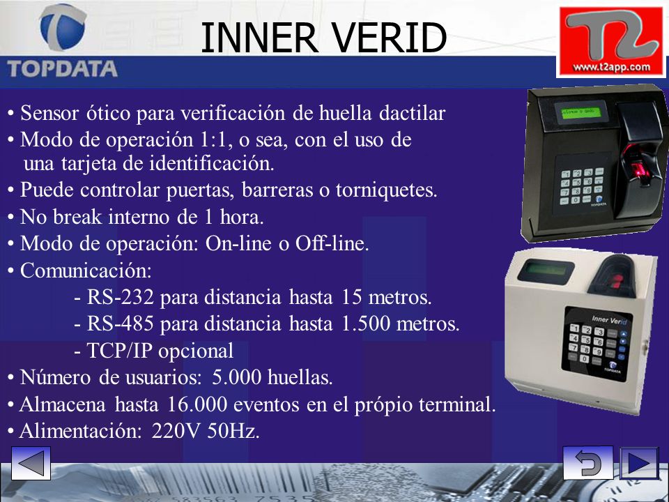 INNER VERID • Sensor ótico para verificación de huella dactilar • Modo de operación 1:1, o sea, con el uso de.