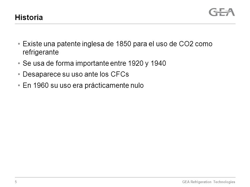 Historia Existe una patente inglesa de 1850 para el uso de CO2 como refrigerante. Se usa de forma importante entre 1920 y