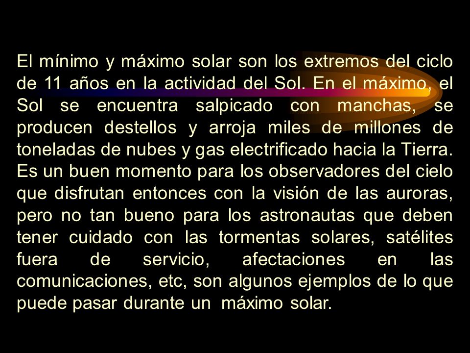 El mínimo y máximo solar son los extremos del ciclo de 11 años en la actividad del Sol.