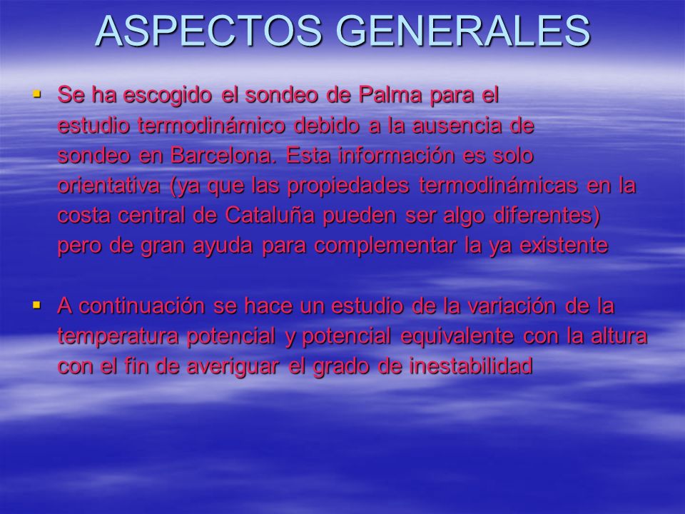 ASPECTOS GENERALES Se ha escogido el sondeo de Palma para el