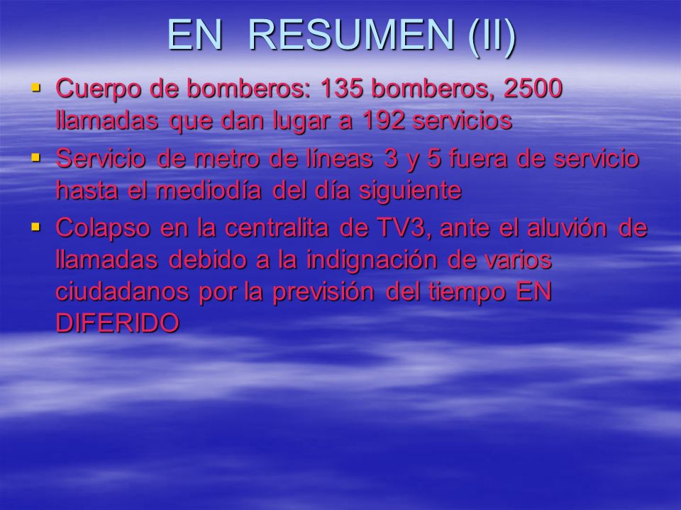 EN RESUMEN (II) Cuerpo de bomberos: 135 bomberos, 2500 llamadas que dan lugar a 192 servicios.