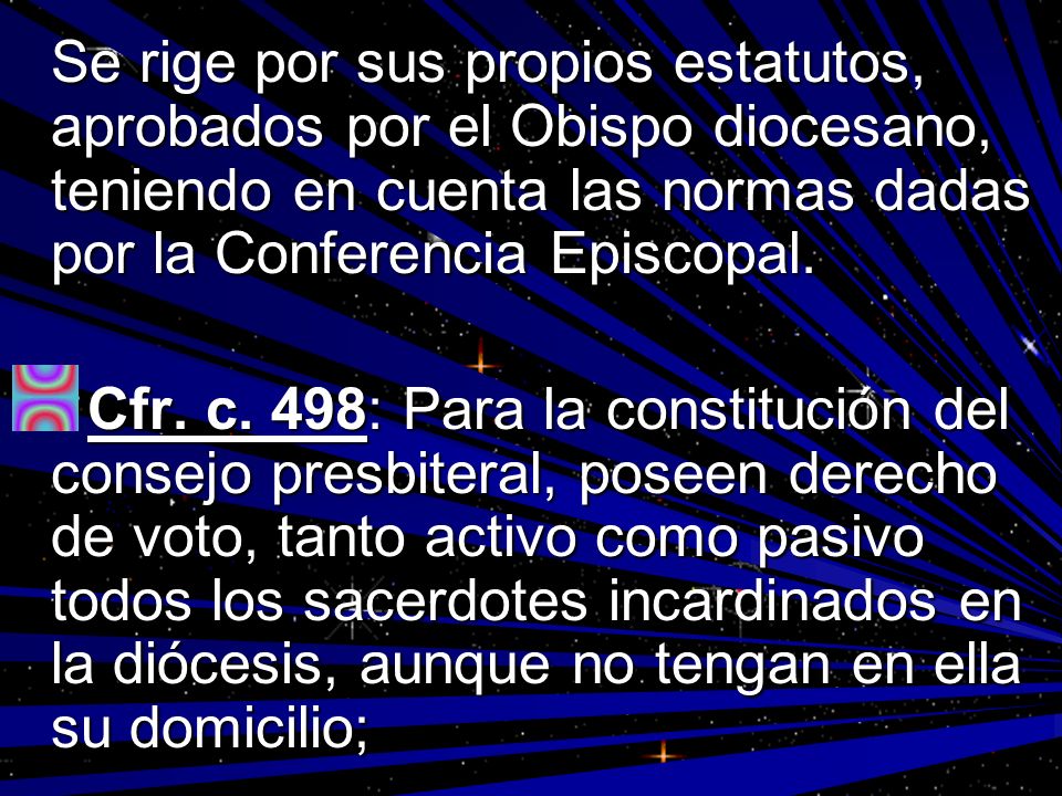 Se rige por sus propios estatutos, aprobados por el Obispo diocesano, teniendo en cuenta las normas dadas por la Conferencia Episcopal.